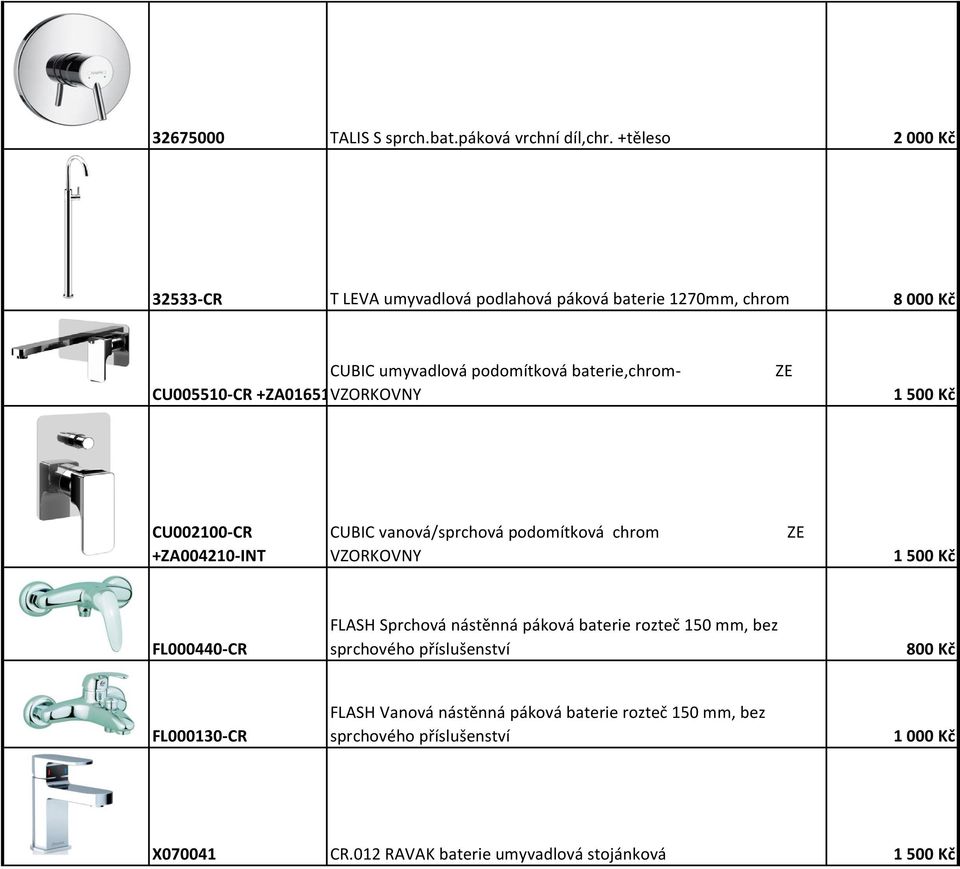 +ZA016510-INT VZORKOVNY ZE 1 500 Kč CU002100-CR +ZA004210-INT CUBIC vanová/sprchová podomítková chrom VZORKOVNY ZE 1 500 Kč FL000440-CR FLASH