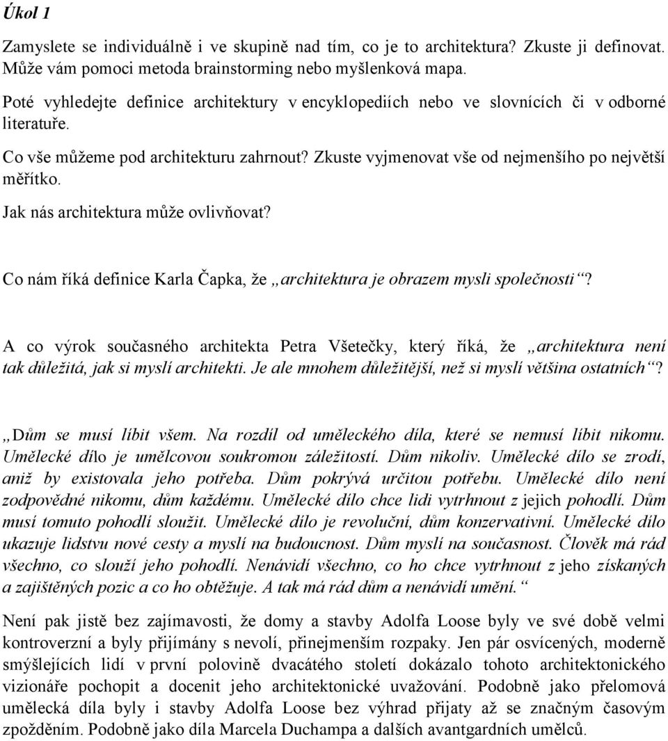 Jak nás architektura může ovlivňovat? Co nám říká definice Karla Čapka, že architektura je obrazem mysli společnosti?