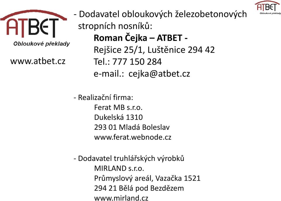 25/1, Luštěnice 294 42 Tel.: 777 150 284 e-mail.: cejka@atbet.