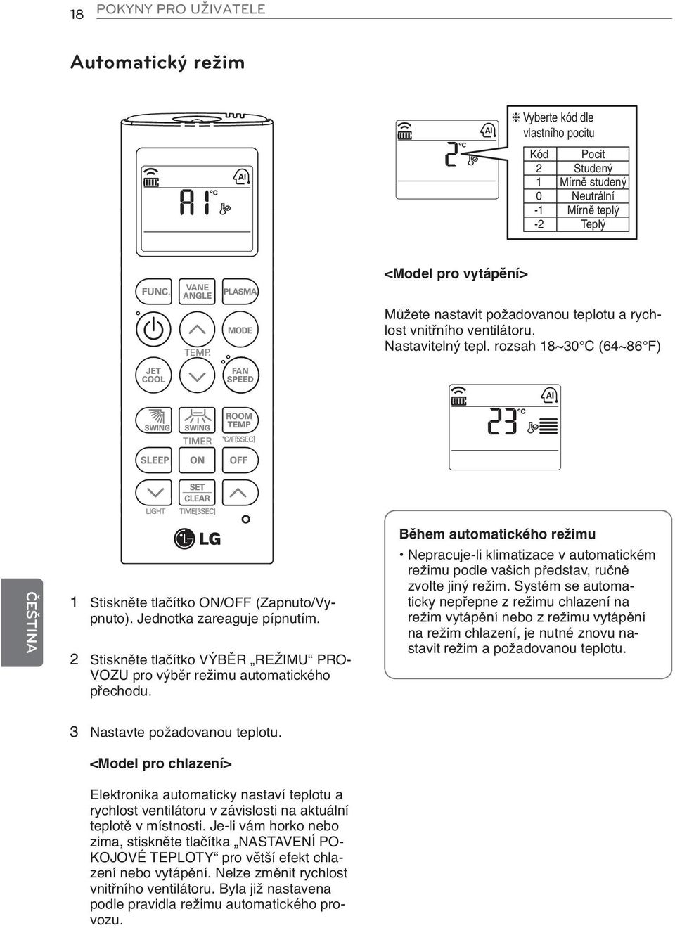 2 Stiskněte tlačítko VÝBĚR REŽIMU PRO- VOZU pro výběr režimu automatického přechodu.