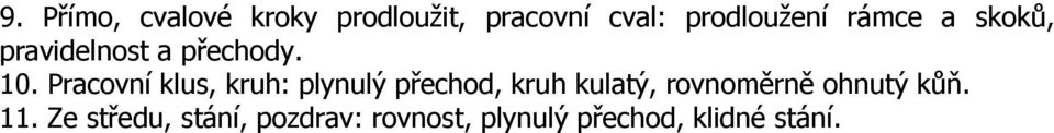 Pracovní klus, kruh: plynulý přechod, kruh kulatý, rovnoměrně