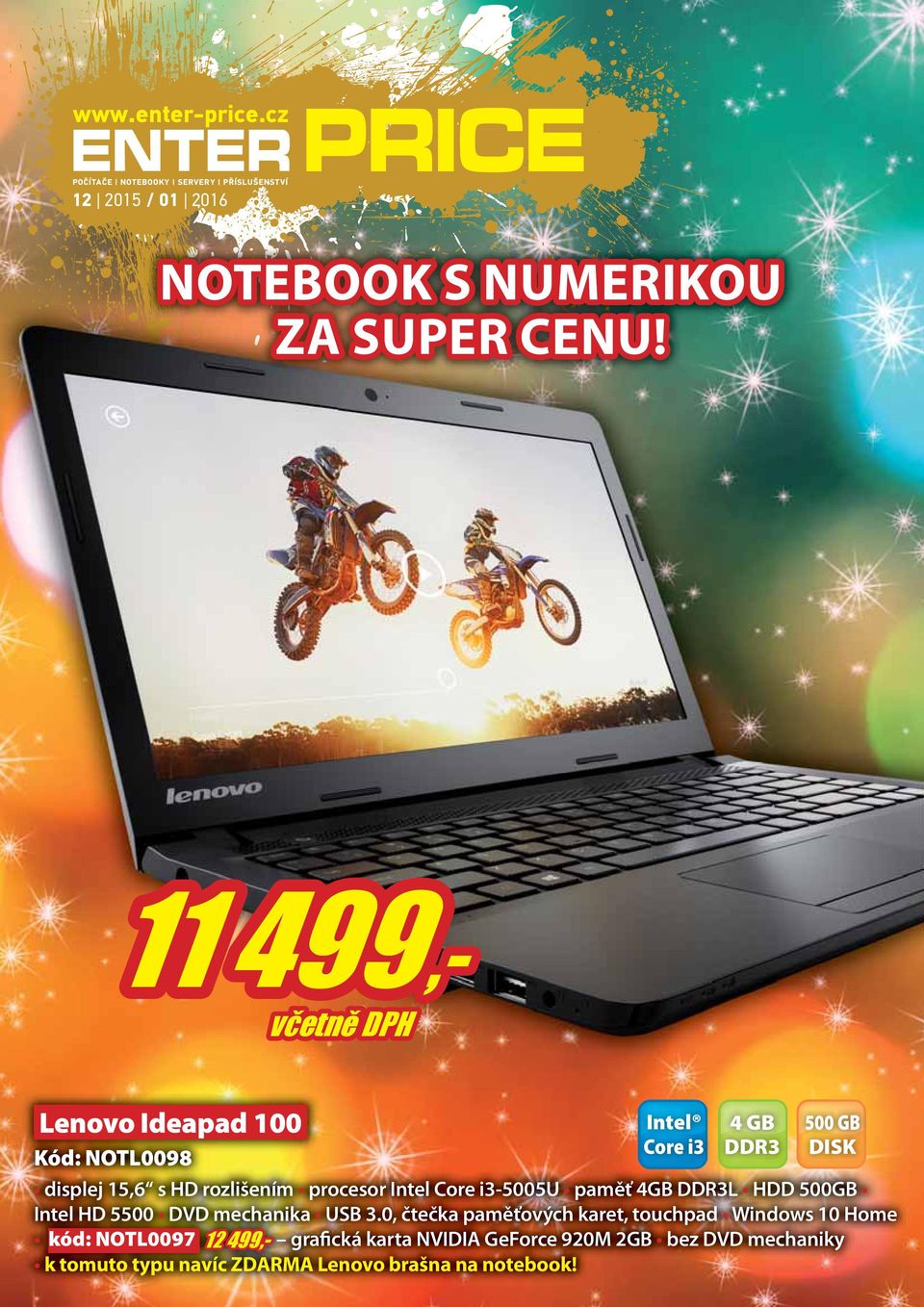 rozlišením procesor Intel Core i3-5005u paměť 4GB DDR3L HDD 500GB Intel HD 5500 DVD mechanika USB 3.