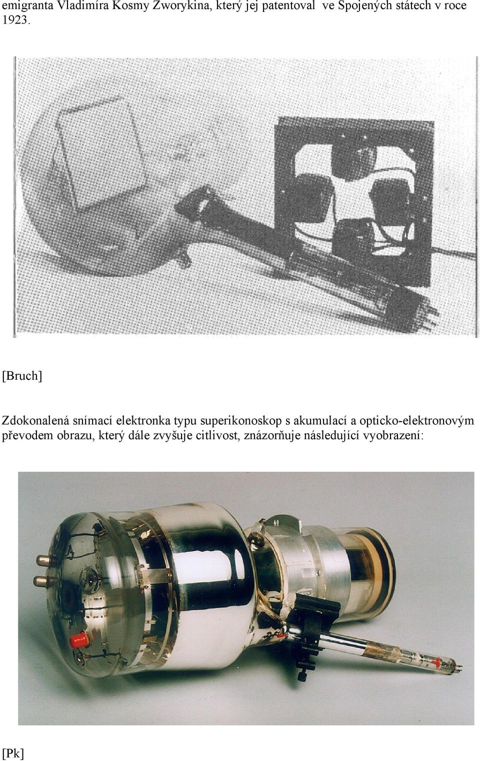 [Bruch] Zdokonalená snímací elektronka typu superikonoskop s