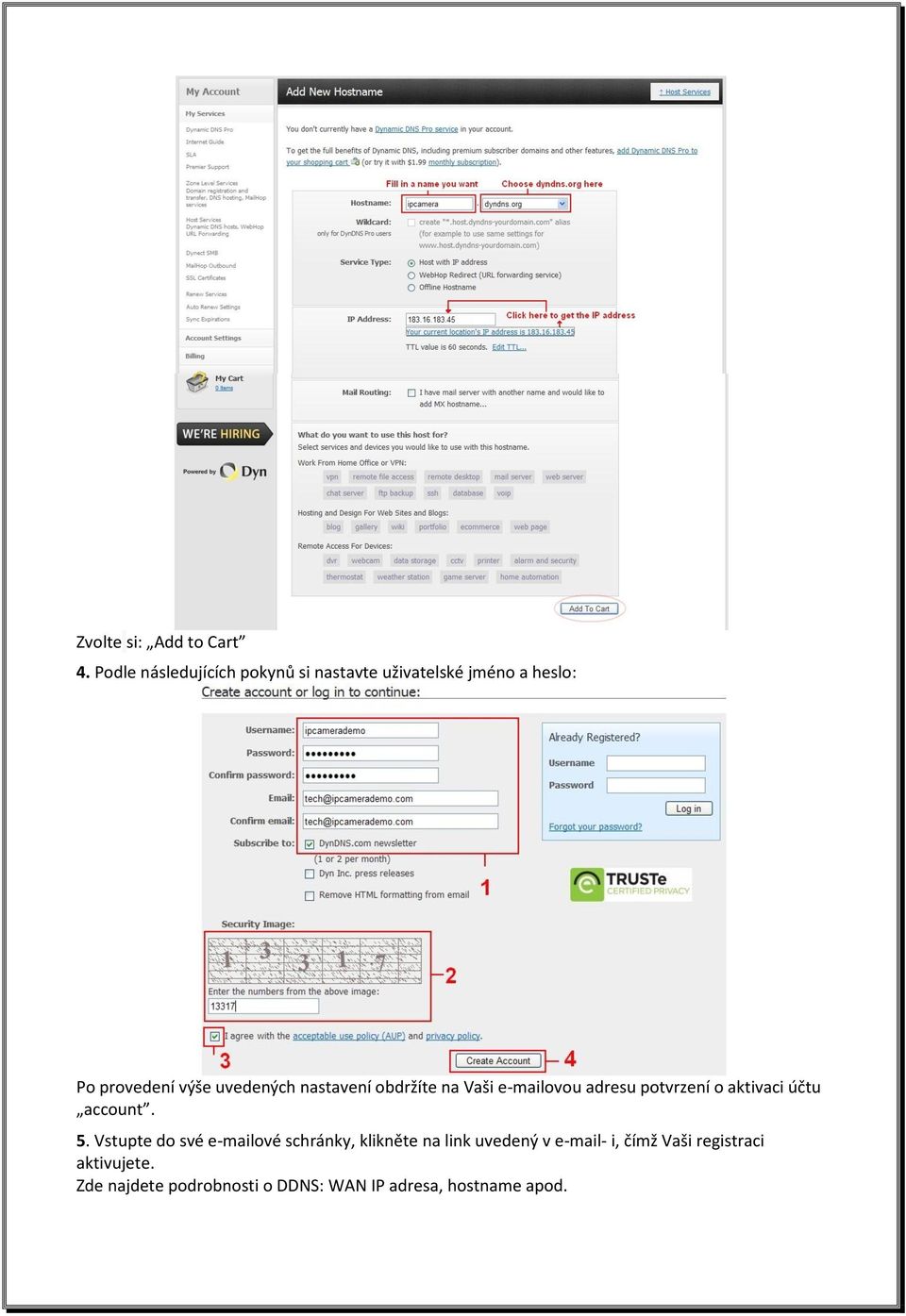 uvedených nastavení obdržíte na Vaši e-mailovou adresu potvrzení o aktivaci účtu account. 5.