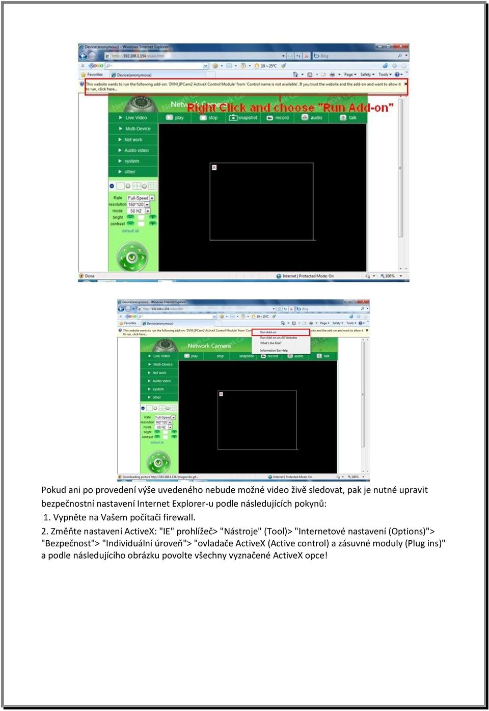 Změňte nastavení ActiveX: "IE" prohlížeč> "Nástroje" (Tool)> "Internetové nastavení (Options)"> "Bezpečnost">