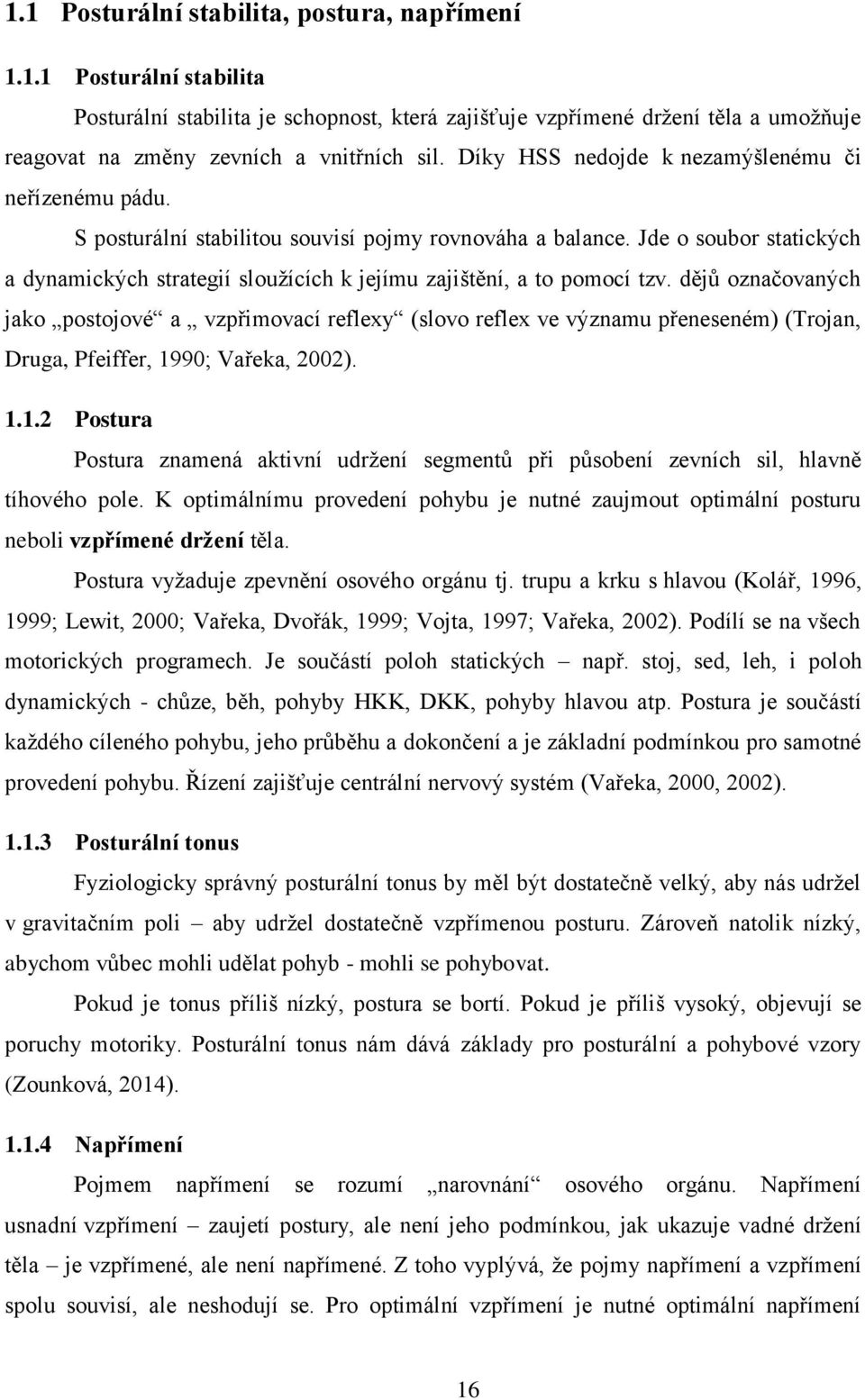 Jde o soubor statických a dynamických strategií sloužících k jejímu zajištění, a to pomocí tzv.