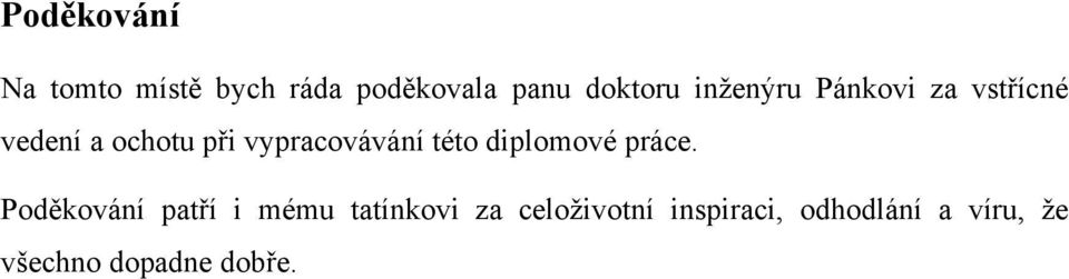 vypracovávání této diplomové práce.