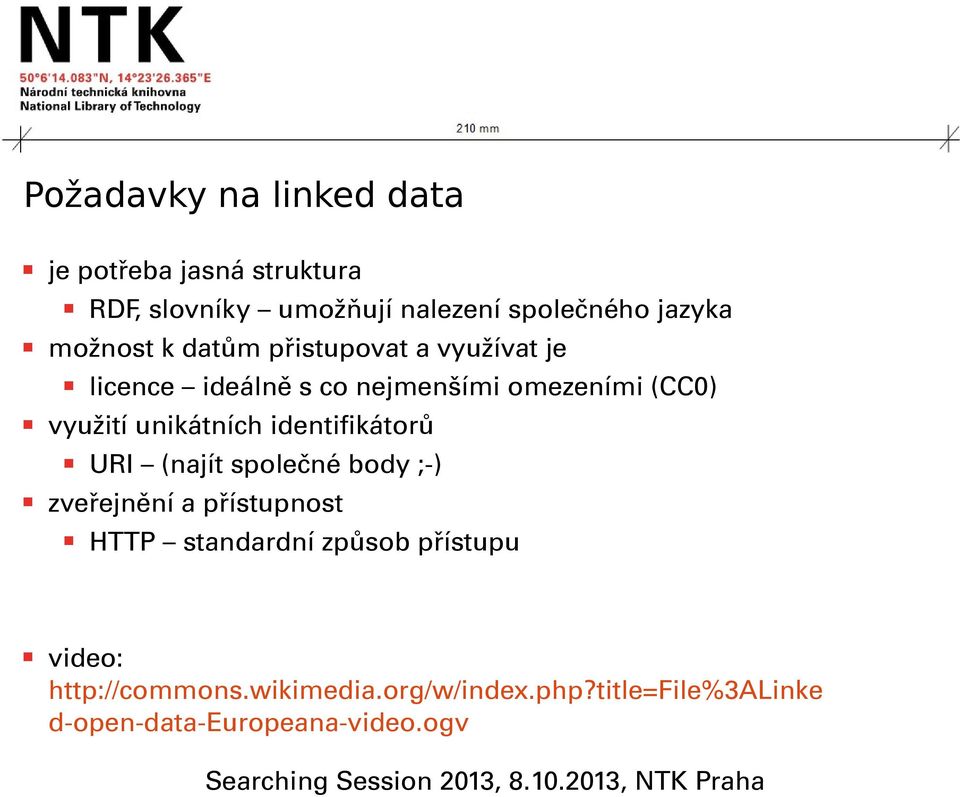 unikátních identifikátorů URI (najít společné body ;-) zveřejnění a přístupnost HTTP standardní způsob