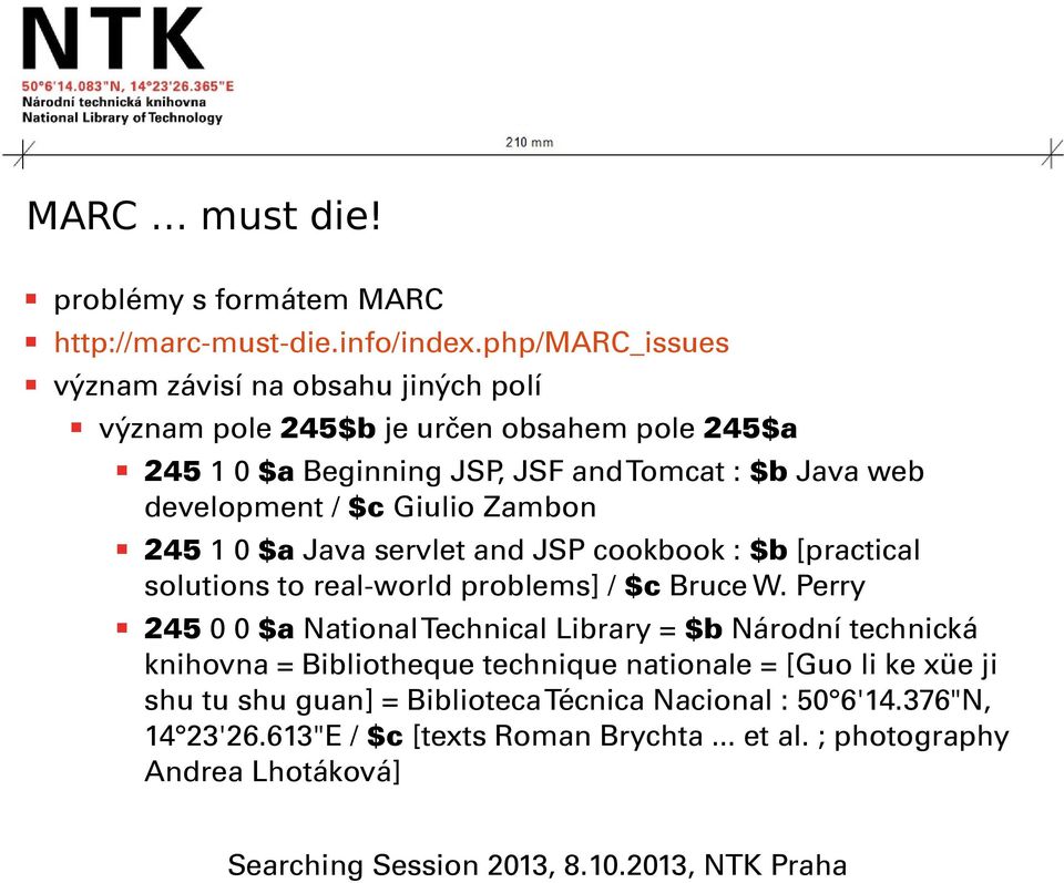 development / $c Giulio Zambon 245 1 0 $a Java servlet and JSP cookbook : $b [practical solutions to real-world problems] / $c Bruce W.