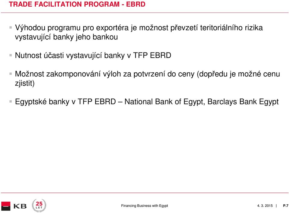 TFP EBRD Možnost zakomponování výloh za potvrzení do ceny (dopředu je možné cenu