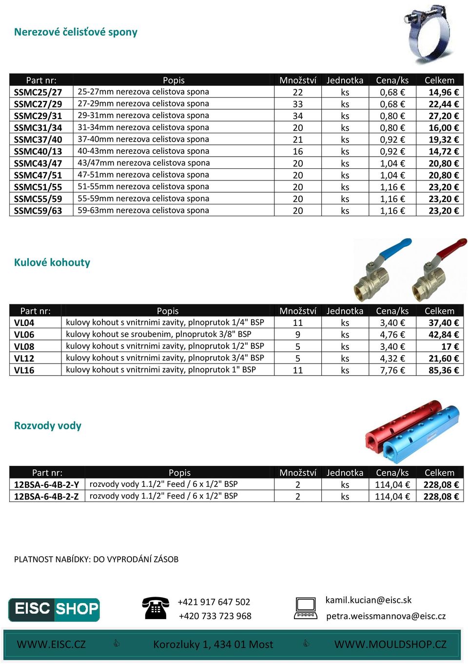 43/47mm nerezova celistova spona 20 ks 1,04 20,80 SSMC47/51 47-51mm nerezova celistova spona 20 ks 1,04 20,80 SSMC51/55 51-55mm nerezova celistova spona 20 ks 1,16 23,20 SSMC55/59 55-59mm nerezova