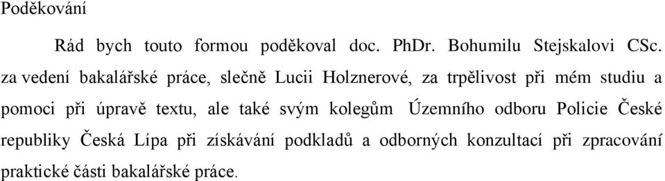 pomoci při úpravě textu, ale také svým kolegům Územního odboru Policie České republiky