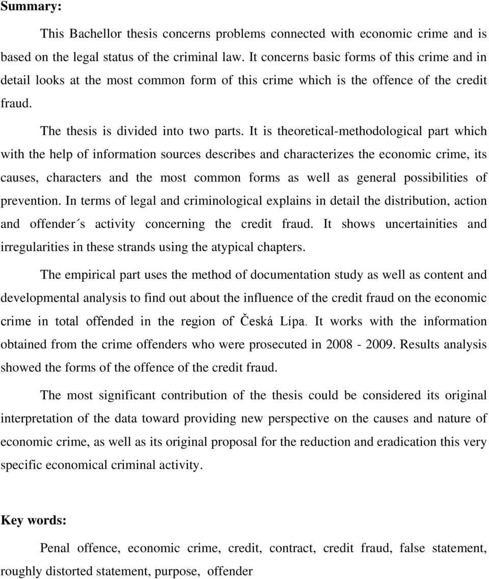 It is theoretical-methodological part which with the help of information sources describes and characterizes the economic crime, its causes, characters and the most common forms as well as general