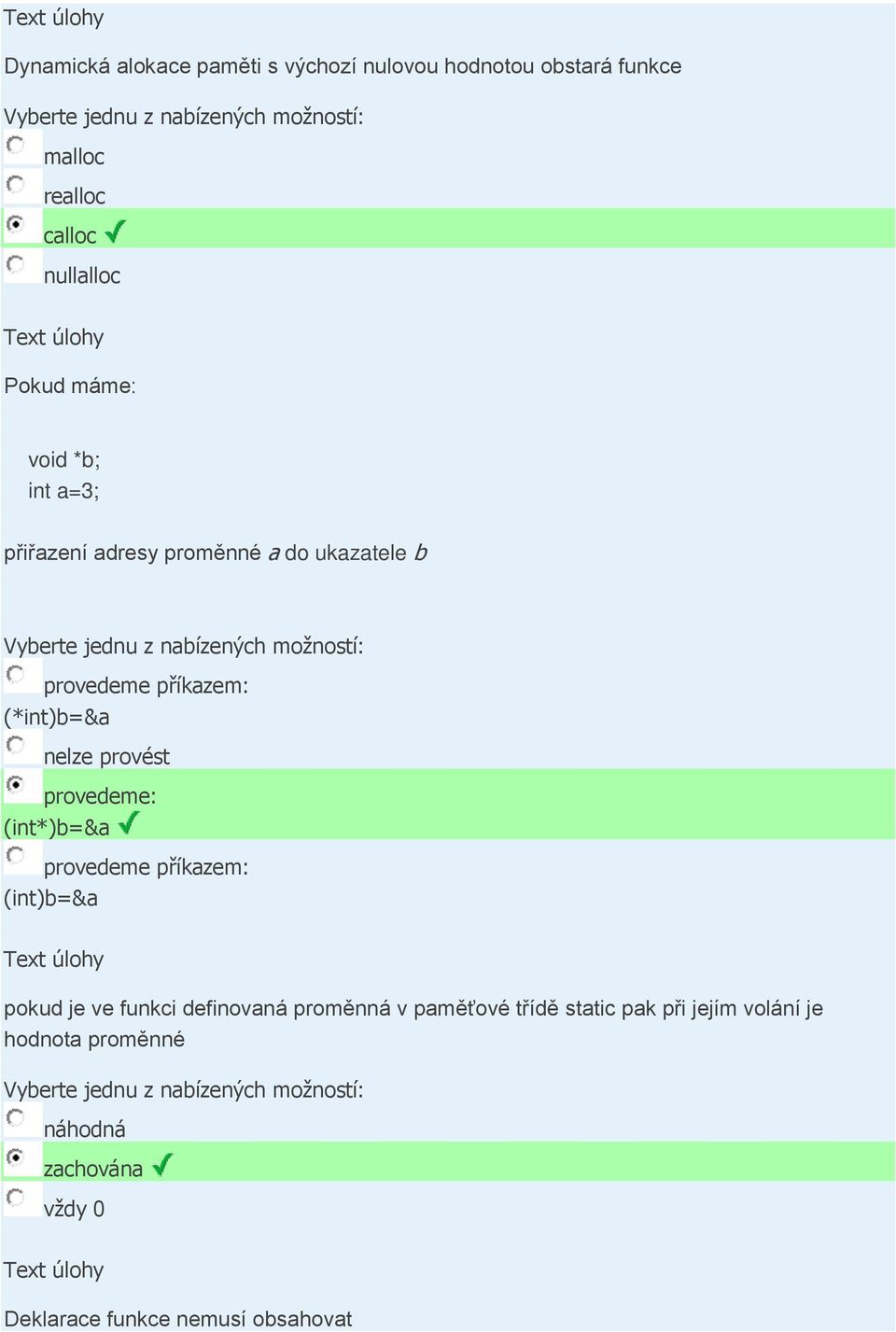 provést provedeme: (int*)b=&a provedeme příkazem: (int)b=&a pokud je ve funkci definovaná proměnná v