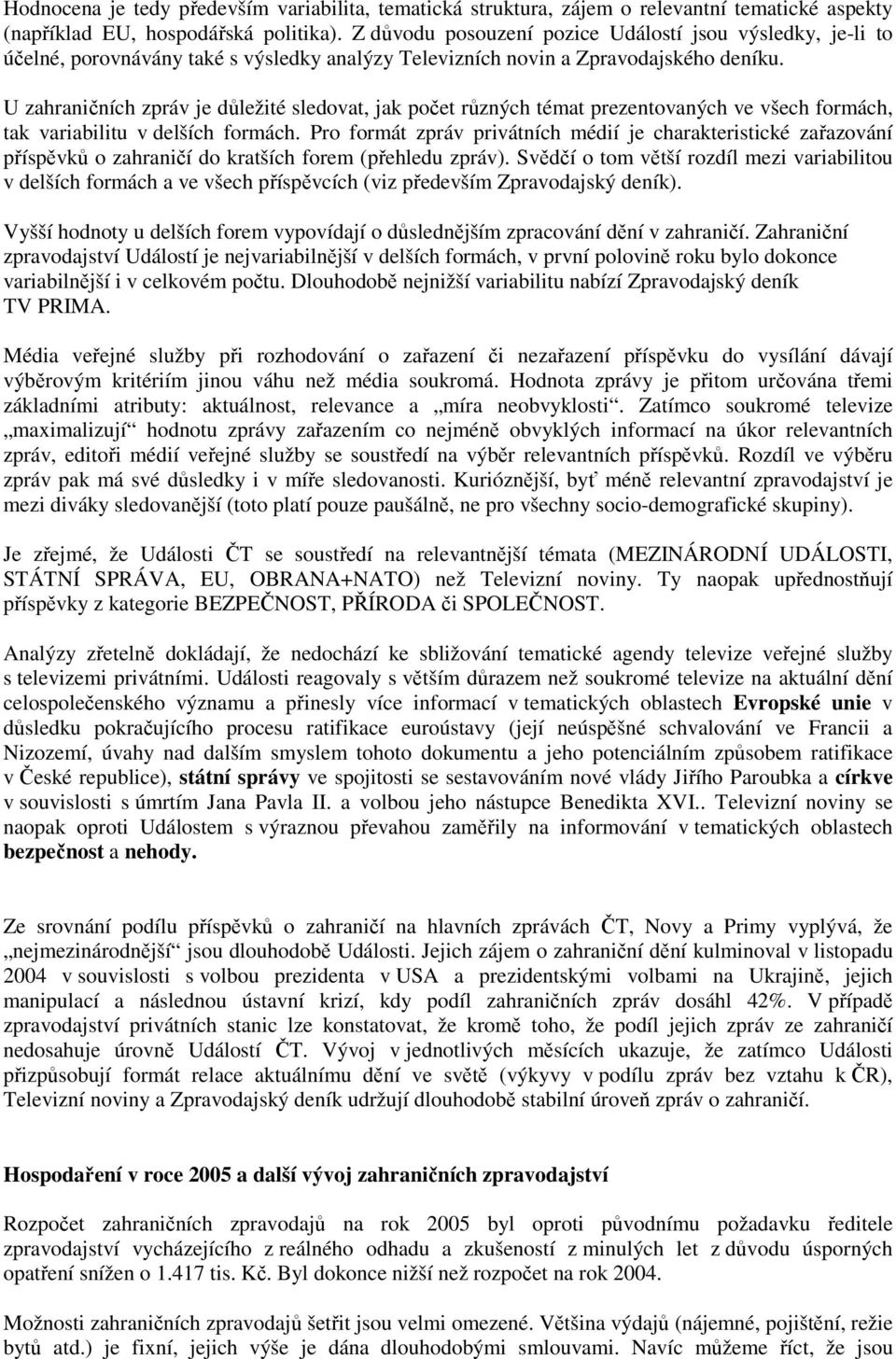 U zahraničních zpráv je důležité sledovat, jak počet různých témat prezentovaných ve všech formách, tak variabilitu v delších formách.