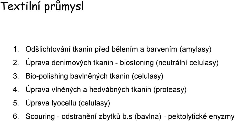 Bio-polishing bavlněných tkanin (celulasy) 4.