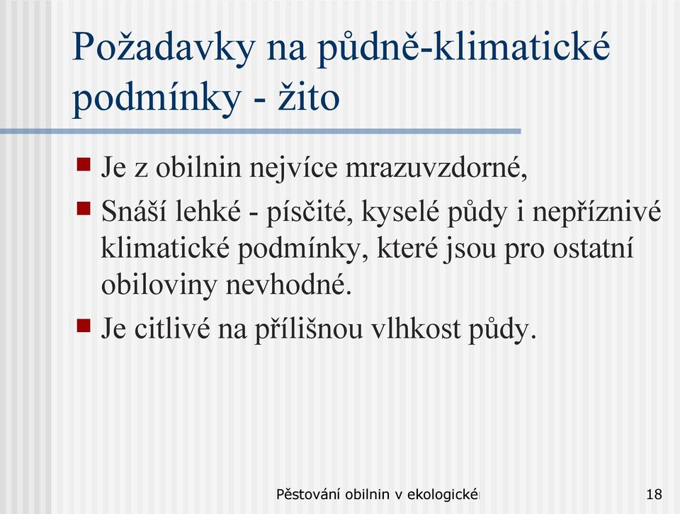 nepříznivé klimatické podmínky, které jsou pro ostatní