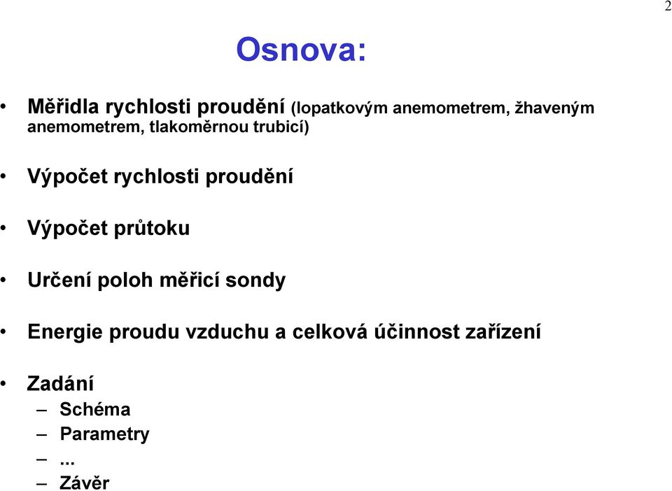 proudění Výpočet průtoku Určení poloh měřicí sondy Energie