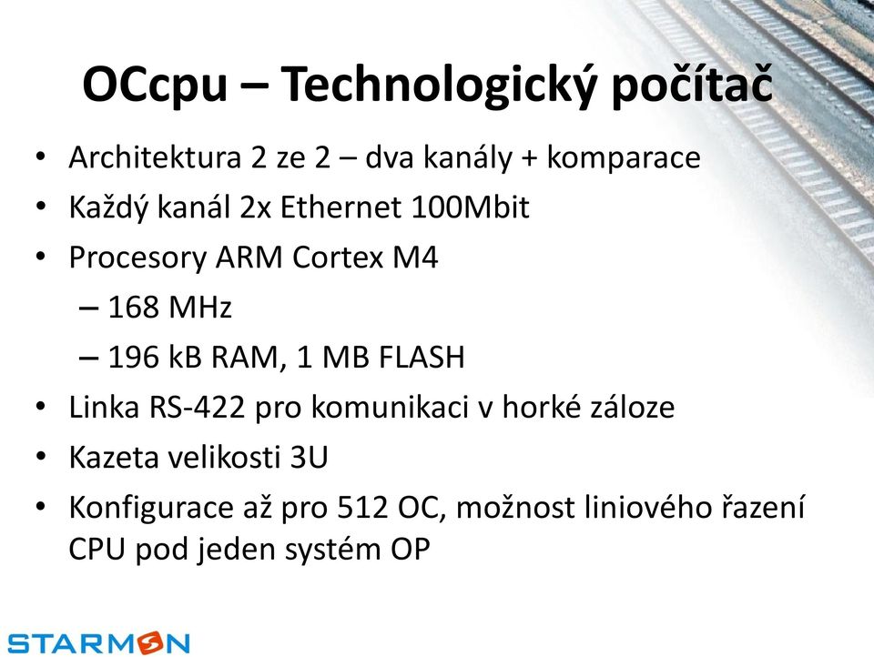 RAM, 1 MB FLASH Linka RS-422 pro komunikaci v horké záloze Kazeta