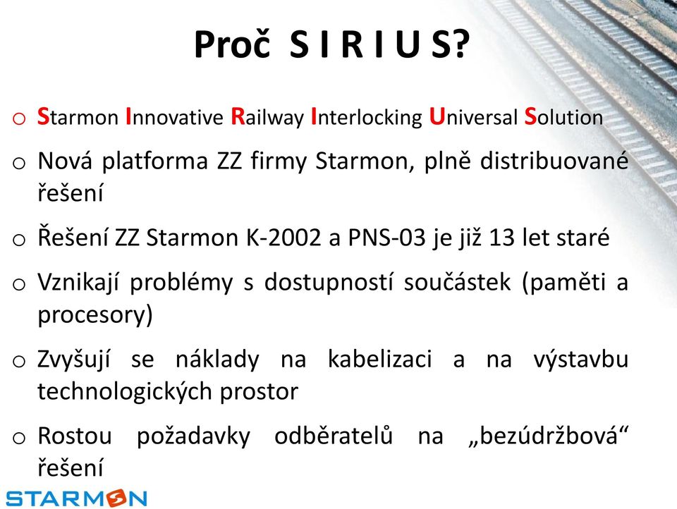 plně distribuované řešení o Řešení ZZ Starmon K-2002 a PNS-03 je již 13 let staré o Vznikají