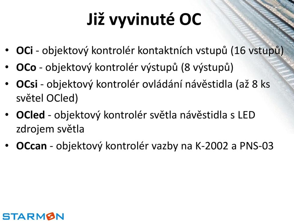 ovládání návěstidla (až 8 ks světel OCled) OCled - objektový kontrolér