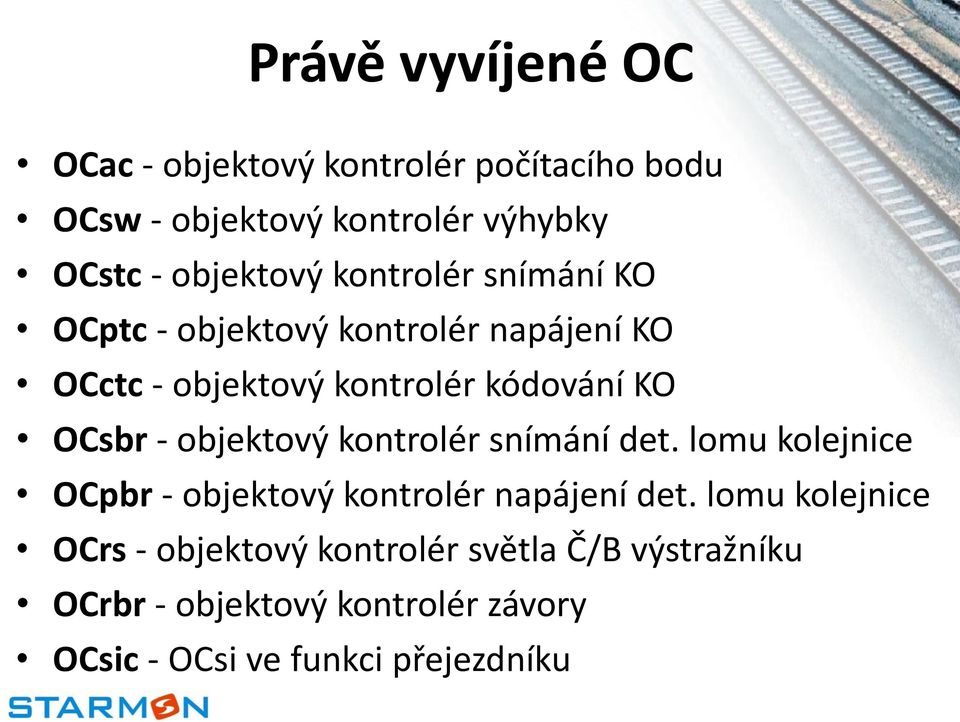 OCsbr - objektový kontrolér snímání det. lomu kolejnice OCpbr - objektový kontrolér napájení det.