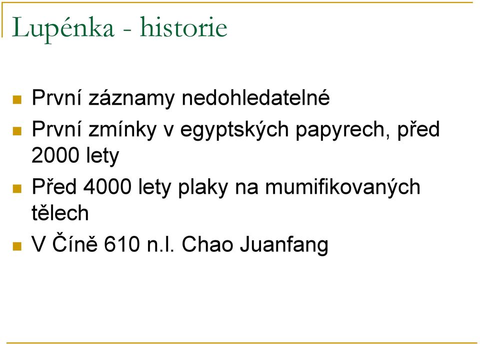 papyrech, před 2000 lety Před 4000 lety