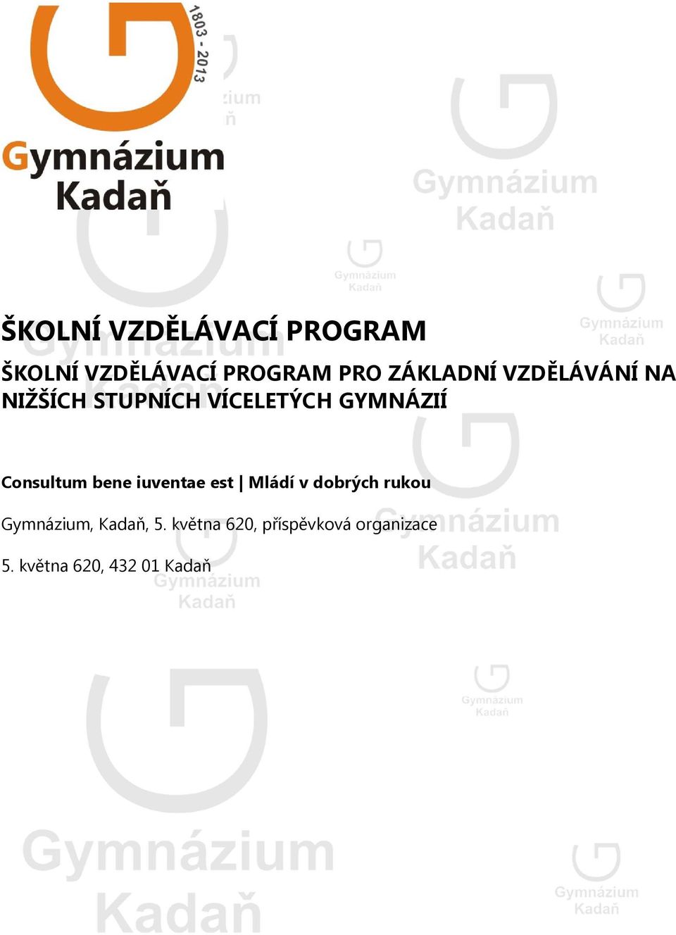 Consultum bene iuventae est Mládí v dobrých rukou Gymnázium,