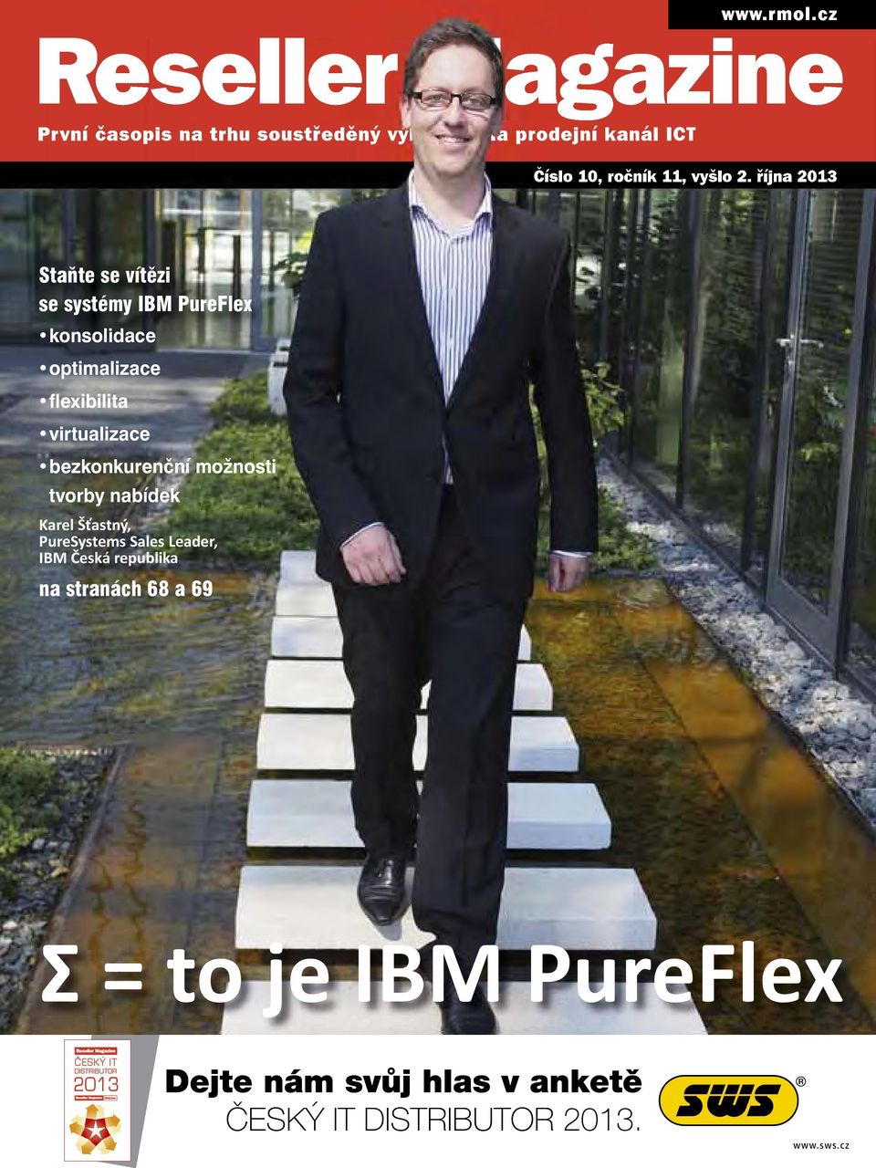 října 2013 Staňte se vítězi se systémy IBM PureFlex konsolidace optimalizace flexibilita virtualizace bezkonkurenční