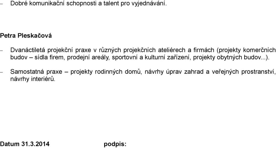 (projekty komerčních budov sídla firem, prodejní areály, sportovní a kulturní zařízení, projekty