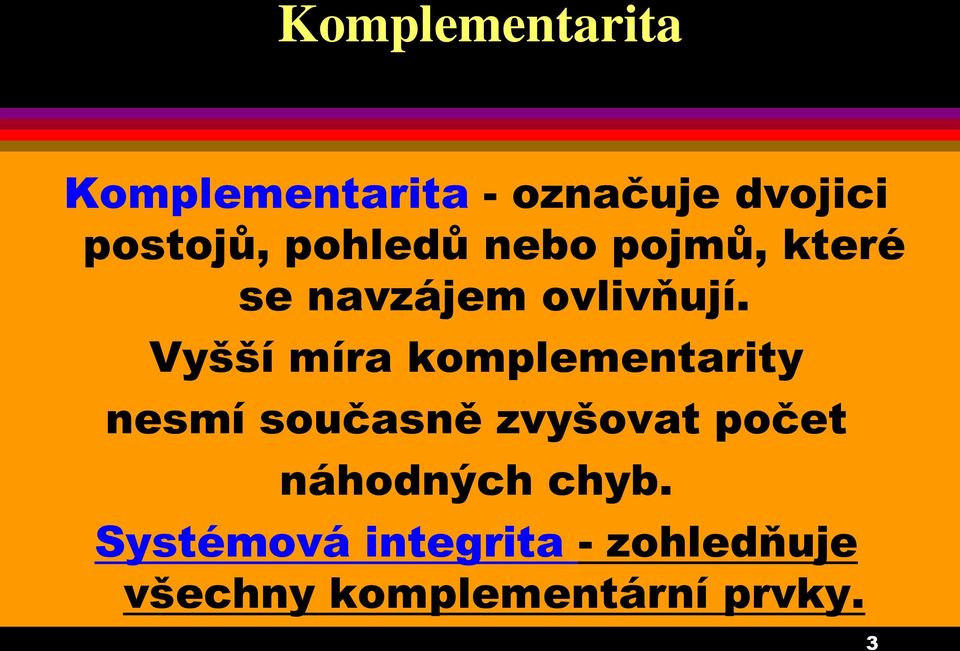 Vyšší míra komplementarity nesmí současně zvyšovat počet