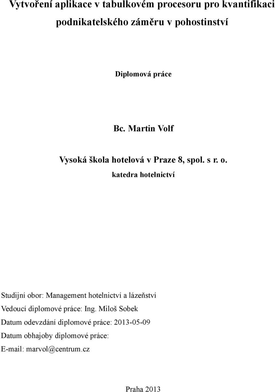 katedra hotelnictví Studijní obor: Management hotelnictví a lázeňství Vedoucí diplomové práce: Ing.
