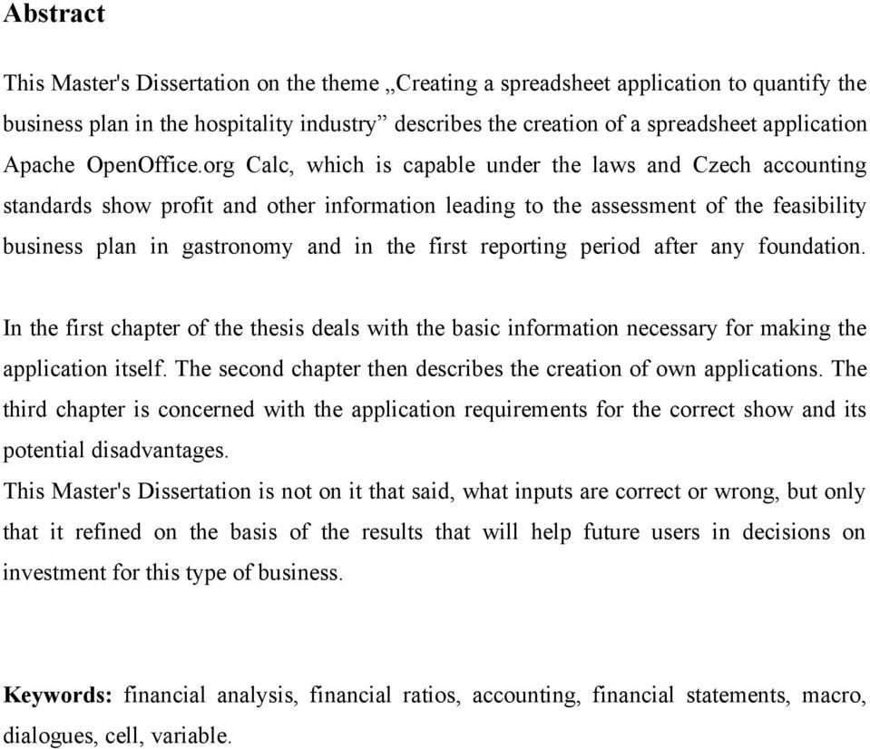 org Calc, which is capable under the laws and Czech accounting standards show profit and other information leading to the assessment of the feasibility business plan in gastronomy and in the first