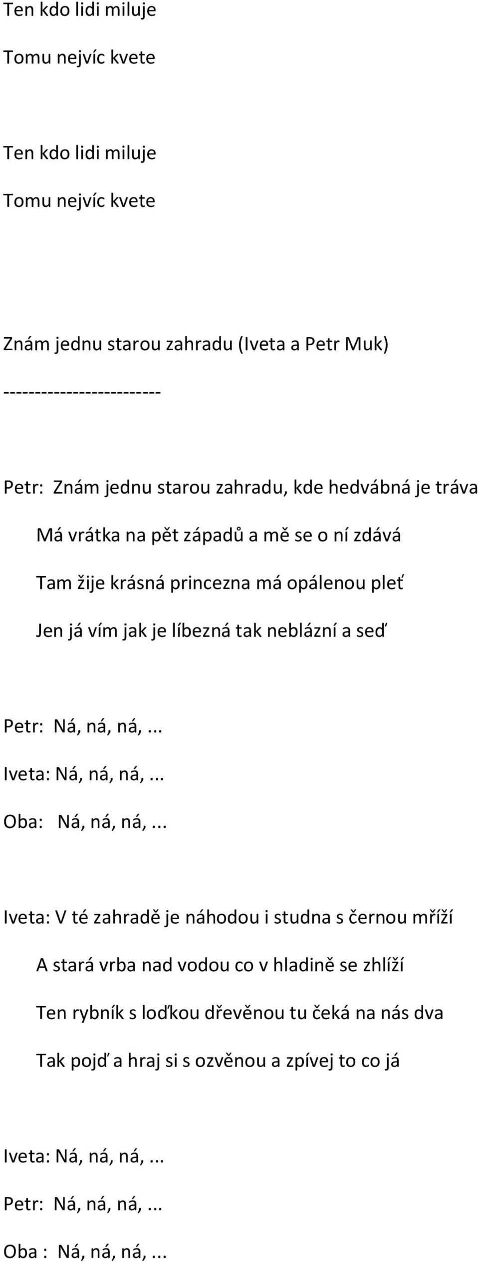 a seď Petr: Ná, ná, ná,... Iveta: Ná, ná, ná,... Oba: Ná, ná, ná,.