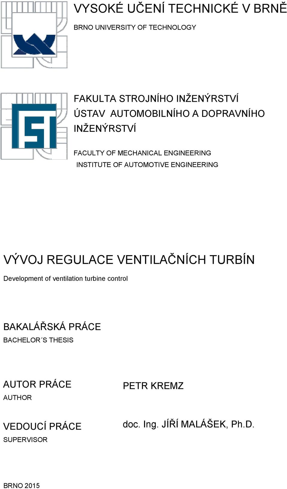 ENGINEERING VÝVOJ REGULACE VENTILAČNÍCH TURBÍN Development of ventilation turbine control BAKALÁŘSKÁ