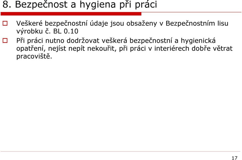 10 Při práci nutno dodržovat veškerá bezpečnostní a hygienická