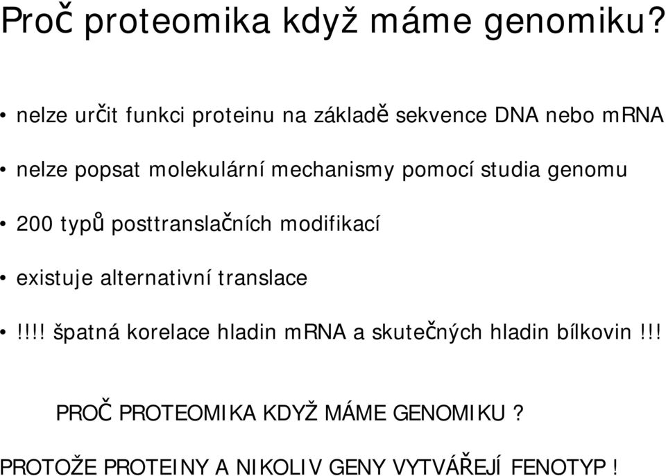 mechanismy pomocí studia genomu 200 typ posttransla ních modifikací existuje alternativní