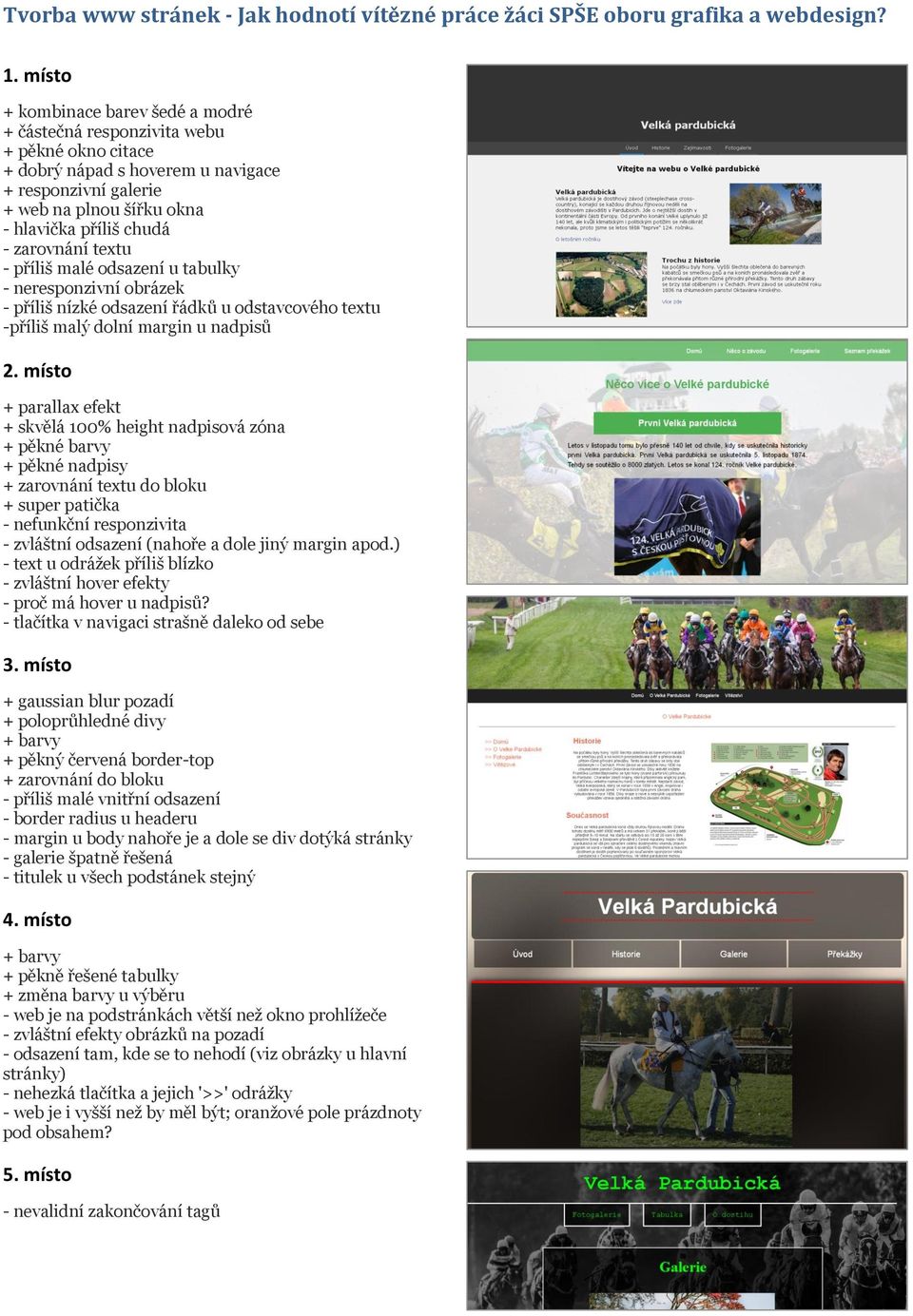 zarovnání textu - příliš malé odsazení u tabulky - neresponzivní obrázek - příliš nízké odsazení řádků u odstavcového textu -příliš malý dolní margin u nadpisů + parallax efekt + skvělá 100% height