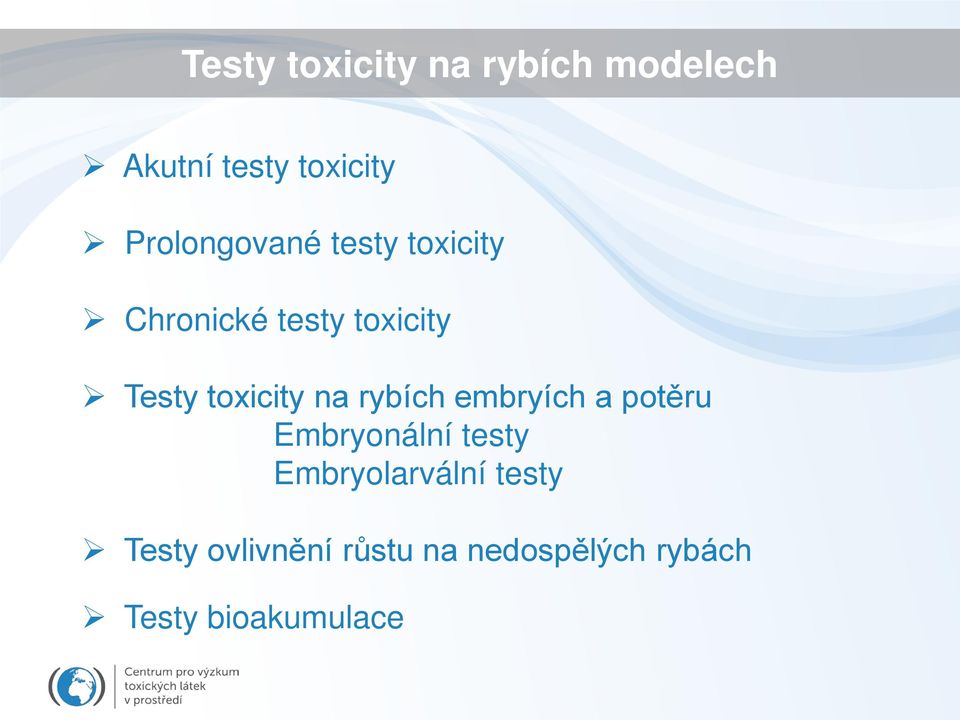 toxicity na rybích embryích a potěru Embryonální testy