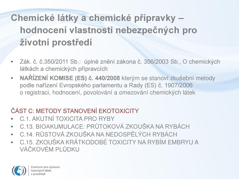 440/2008 kterým se stanoví zkušební metody podle nařízení Evropského parlamentu a Rady (ES) č.