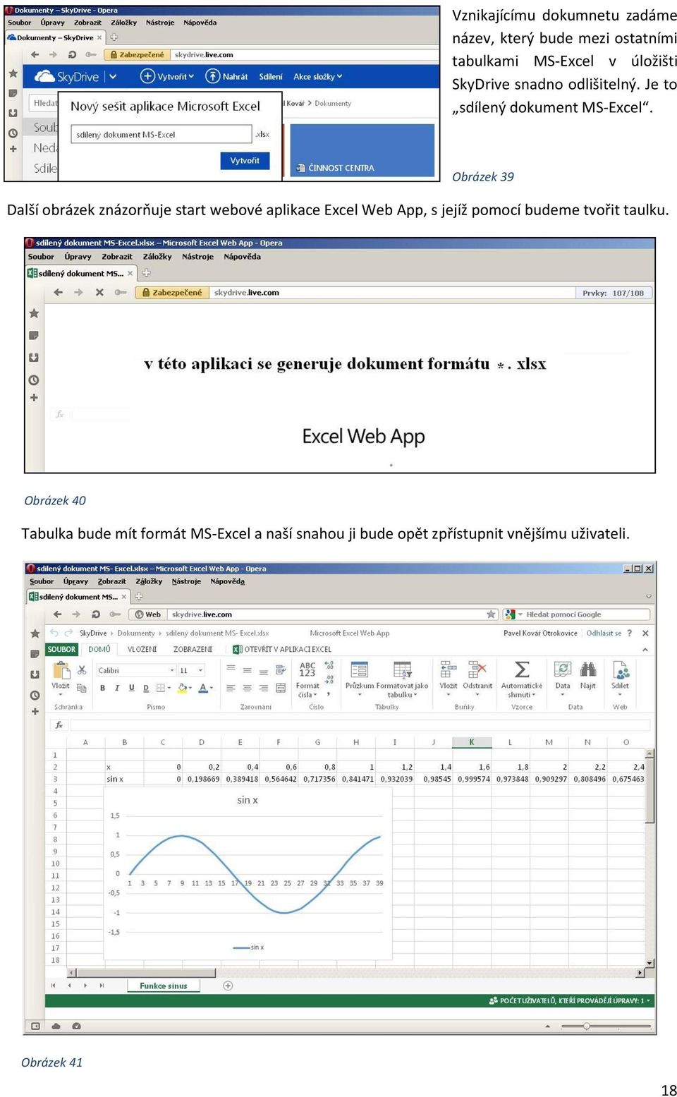 Obrázek 39 Další obrázek znázorňuje start webové aplikace Excel Web App, s jejíž pomocí budeme