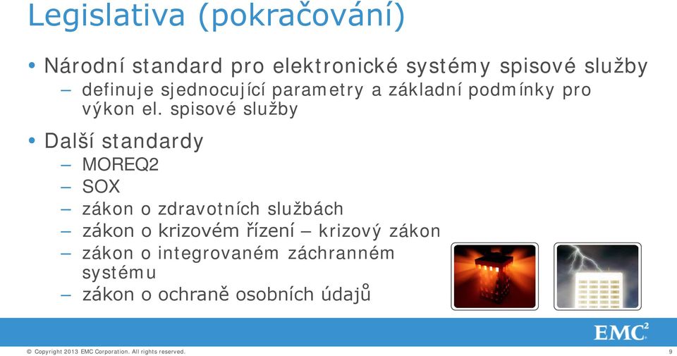 spisové služby Další standardy MOREQ2 SOX zákon o zdravotních službách zákon o