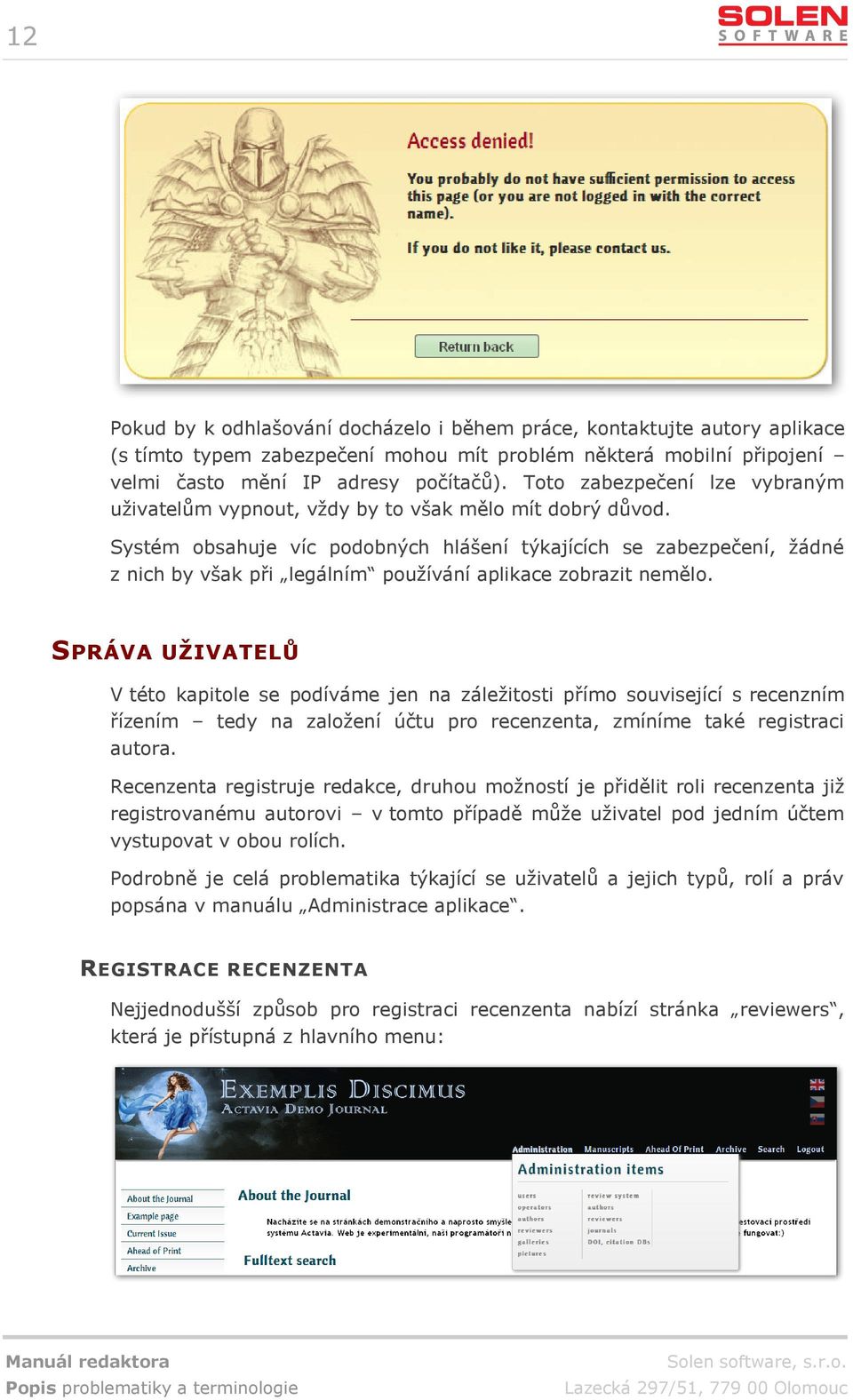 Systém obsahuje víc podobných hlášení týkajících se zabezpečení, žádné z nich by však při legálním používání aplikace zobrazit nemělo.