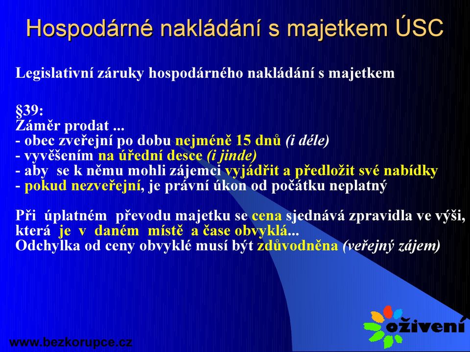 zájemci vyjádřit a předložit své nabídky - pokud nezveřejní, je právní úkon od počátku neplatný Při úplatném