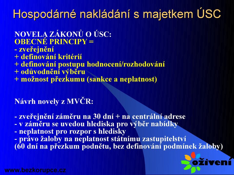 zveřejnění záměru na 30 dní + na centrální adrese - v záměru se uvedou hlediska pro výběr nabídky - neplatnost