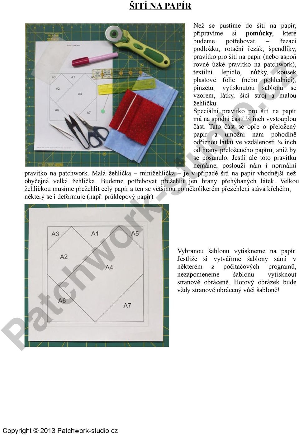 Speciální pravítko pro šití na papír má na spodní částí ¼ inch vystouplou část.