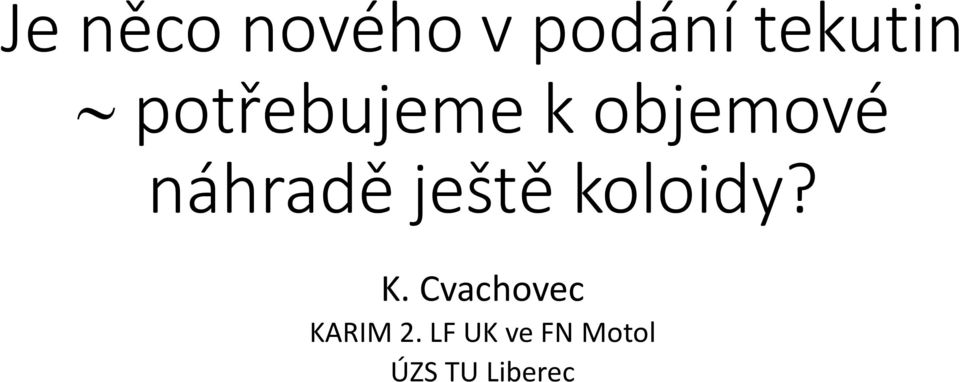 ještě koloidy? K.