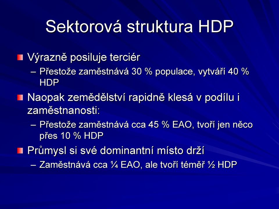 zaměstnanosti: Přestože zaměstnává cca 45 % EAO, tvoří jen něco přes 10 %