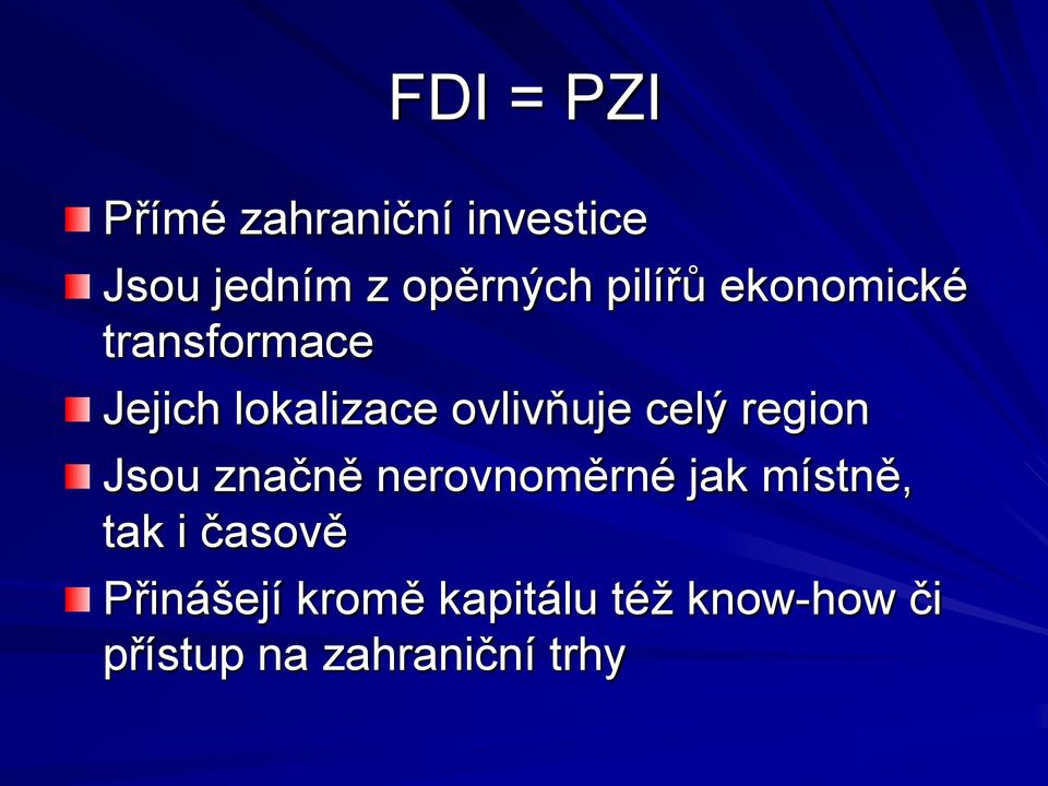 celý region Jsou značně nerovnoměrné jak místně, tak i časově