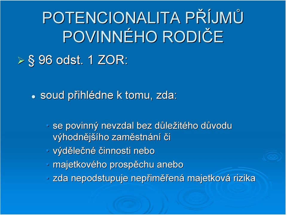 důležitého důvodu výhodnějšího zaměstnání či výdělečné